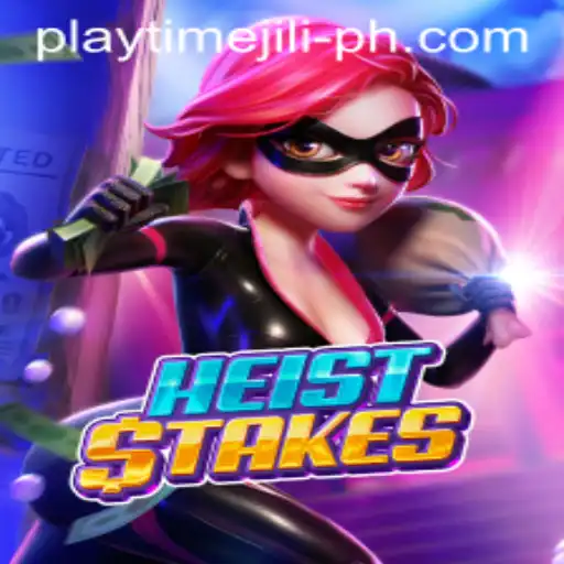HeistStakes: A Thrilling Adventure with Playtime Jili