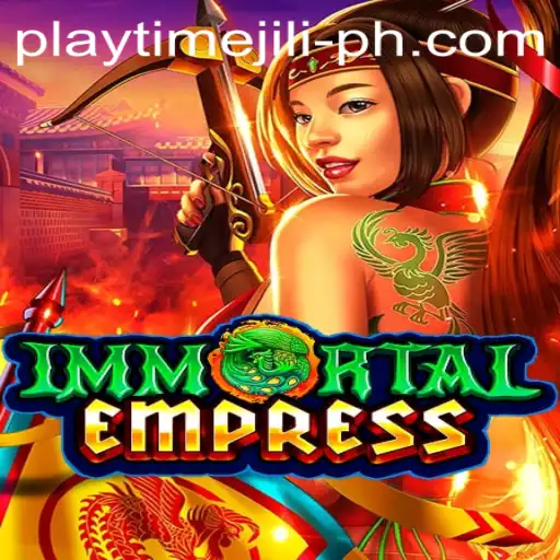 ImmortalEmpress: A Deep Dive into the Enchanting World of Playtime Jili