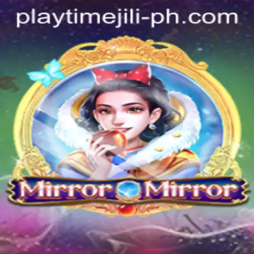 MirrorMirror: A Deep Dive into the Enchanting World of Playtime Jili