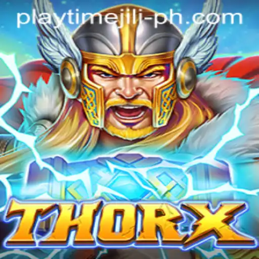 Exploring the Dynamic World of ThorX and the Excitement of Playtime Jili